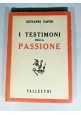 ESAURITO - I TESTIMONI DELLA PASSIONE di Giovanni Papini 1945 Vallecchi libro romanzo 