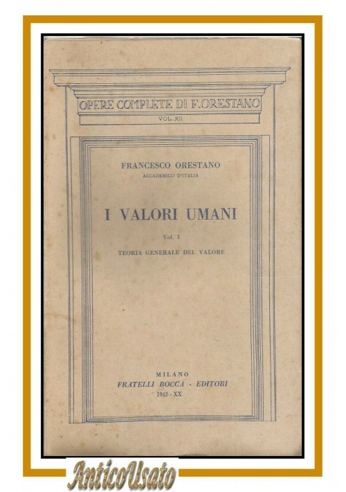 I VALORI UMANI di Francesco Orestano volume I teoria generale 1942 Bocca libro