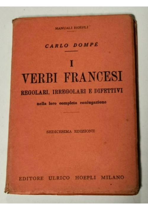 I VERBI FRANCESI di Carlo Dompé 1954 Hoepli Regolari irregolari difettivi LIBRO