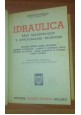 ESAURITO - IDRAULICA basi scientifiche Volume I parte I e II Giulio De Marchi 1950 Hoepli 