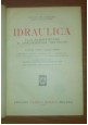 ESAURITO - IDRAULICA basi scientifiche Volume I parte I e II Giulio De Marchi 1950 Hoepli 