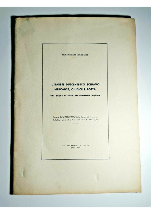 esaurito - IL BARESE DUECENTESCO SCHIAVO MERCANTE GIUDICE E POETA Di Francesco Babudri 1952