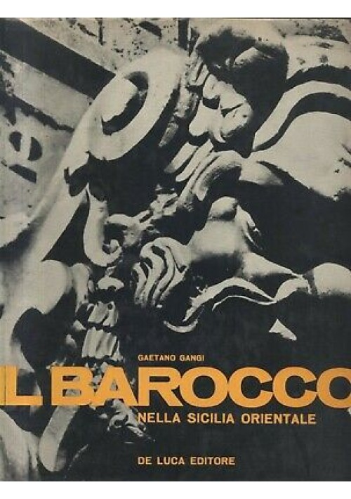 IL BAROCCO NELLA SICILIA ORIENTALE di Gaetano Gangi - 1964 De Luca AUTOGRAFATO