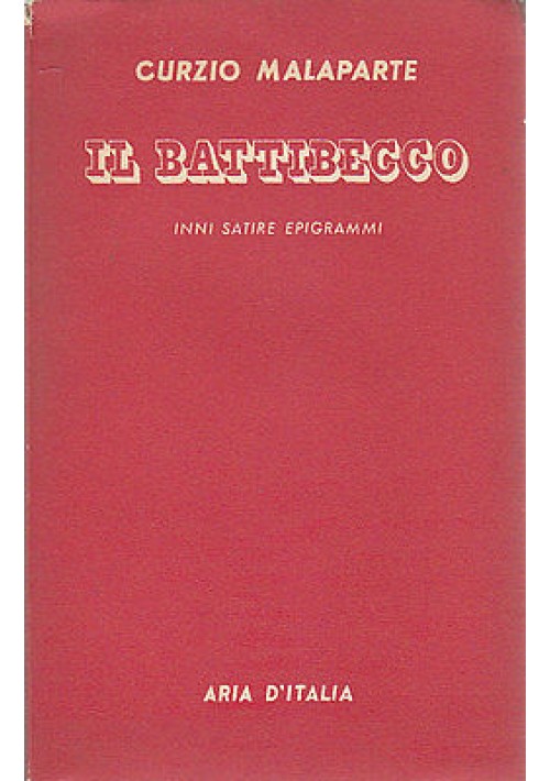 IL BATTIBECCO INNI  SATIRE EPIGRAMMI di Curzio Malaparte - I edizione 1949 PRIMA