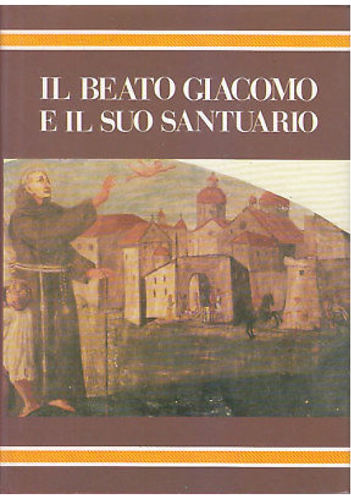 IL BEATO GIACOMO E IL SUO SANTUARIO tavole e schedario volume III 1987 Favia 