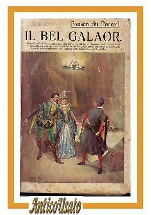 IL BEL GALAOR  LA SECONDA GIOVENTU' DI RE ENRICO Ponson du Terrail 3 libri 1911