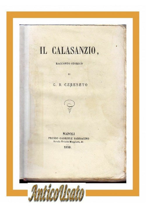 IL CALASANZIO di G B  Cereseto 1859 Sarracino libro antico racconto storico