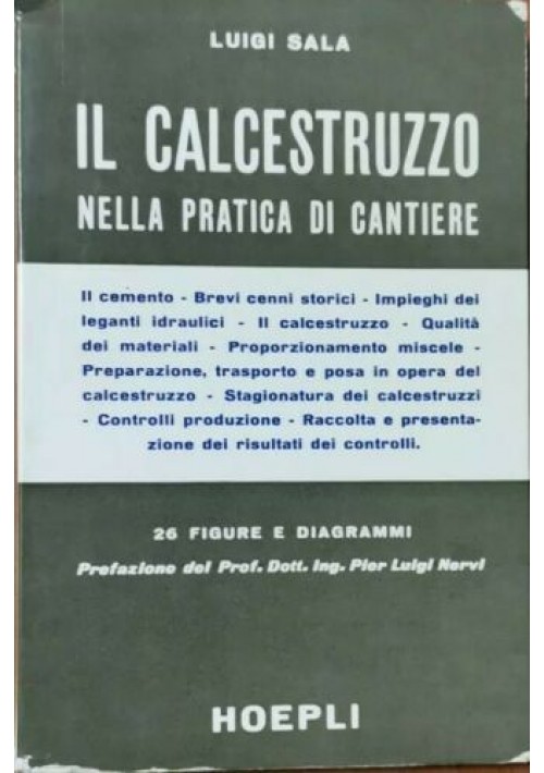 IL CALCESTRUZZO NELLA PRATICA DI CANTIERE Di Luigi Sala Hoepli 1962 Libro Manual