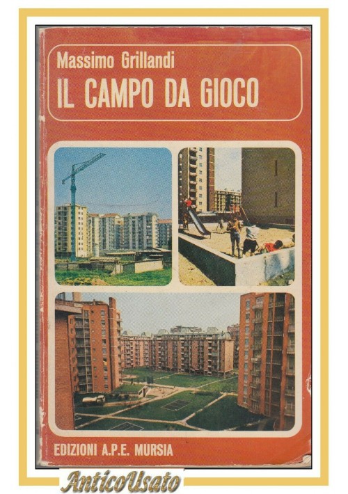 IL CAMPO DA GIOCO di Massimo Grillandi 1974 APE Mursia libro romanzo scolastico