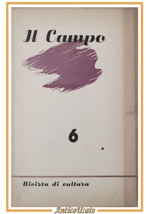 IL CAMPO rivista di cultura Numero 6 1956 Mariano Tommaso Fiore De Castris Negri