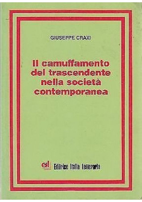 IL CAMUFFAMENTO DEL TRASCENDENTE NELLA SOCIETA' CONTEMPORANEA di Giuseppe Craxi