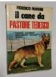 IL CANE DA PASTORE TEDESCO di Fiorenzo Fiorone 1976 libro addestramento malattie