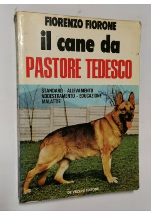 IL CANE DA PASTORE TEDESCO di Fiorenzo Fiorone 1976 libro addestramento malattie