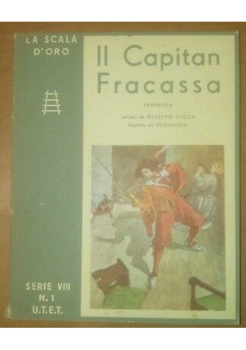 IL CAPITAN FRACASSA Giuseppe Zucca 1952 SCALA D'ORO UTET illustrato Gustavino