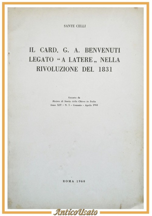 IL CARDINALE BENVENUTI LEGATO A LATERE NELLA RIVOLUZIONE DEL 1831 di Celli Libro