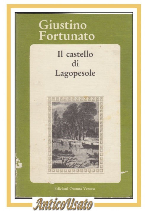 IL CASTELLO DI LAGOPESOLE di Giustino Fortunato 1987 Ristampa anastatica Libro