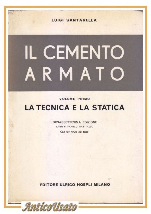 IL CEMENTO ARMATO di Luigi Santarella Volume I La Tecnica E Statica 1969 Libro