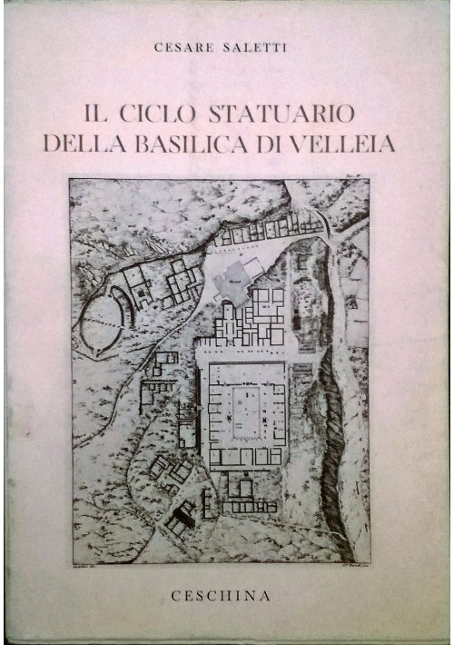 IL CICLO STATUARIO DELLA BASILICA DI VELLEIA di Cesare Saletti 1968 Ceschina