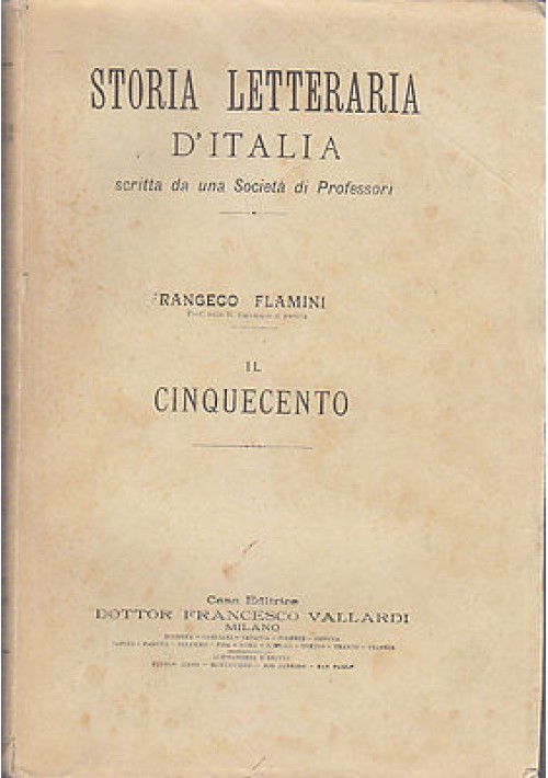 IL CINQUECENTO Francesco Flamini - storia letteraria d'Italia 1900 (?) Vallardi
