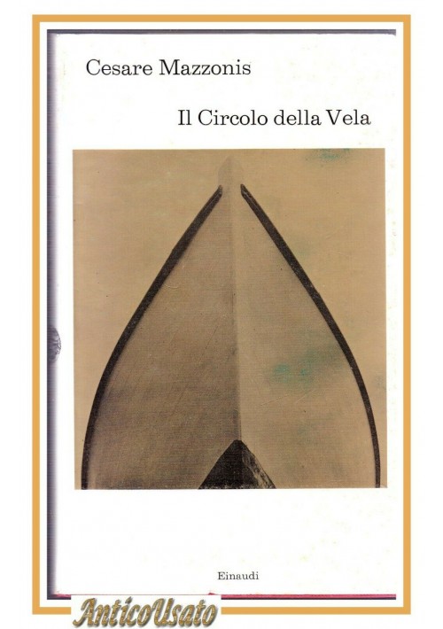 IL CIRCOLO DELLA VELA di Cesare Mazzonis 1975 Einaudi Coralli I edizione libro