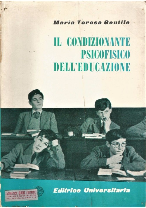 IL CONDIZIONANTE PSICOFISICO DELL EDUCAZIONE M.T. Gentile 1960 Ed.Universitaria