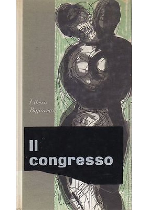 IL CONGRESSO di Libero Bigiaretti 1963 Bompiani I edizione 