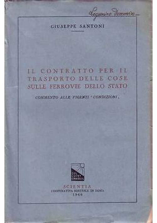 IL CONTRATTO PER IL TRASPORTO DELLE COSE SULLE FERROVIE DELLO STATO di  Santoni