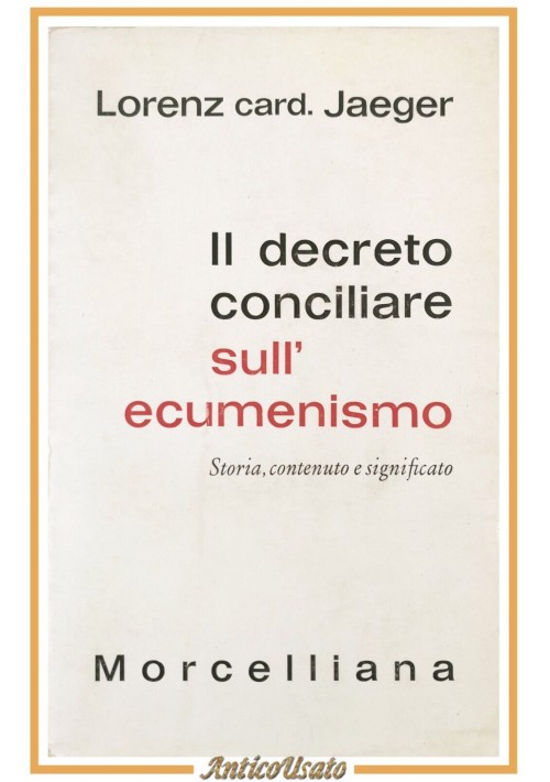 IL DECRETO CONCILIARE SULL'ECUMENISMO di Lorenz Jaeger 1965 Morcelliana Libro