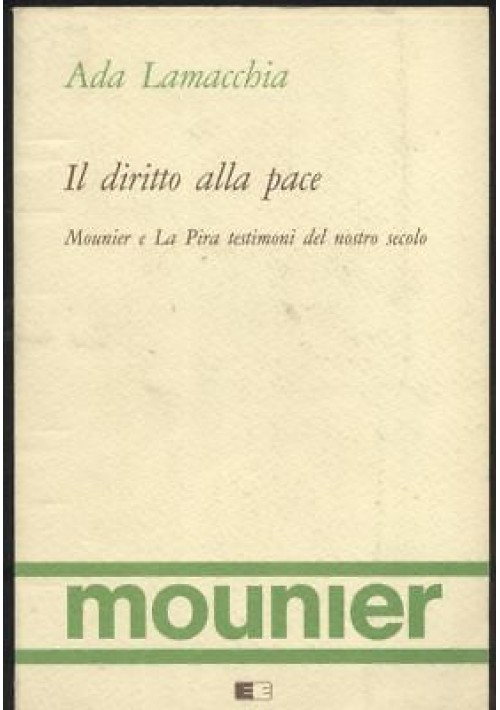 IL DIRITTO ALLA PACE Muouner e La Pira testimoni nostro secolo di Ada Lamacchia