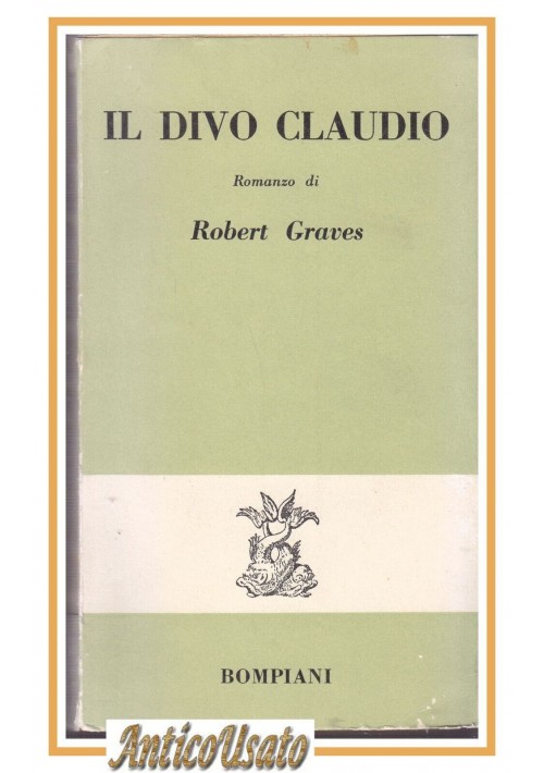 IL DIVO CLAUDIO Romanzo di Robert Graves 1958 Bompiani Libro storia imperatore