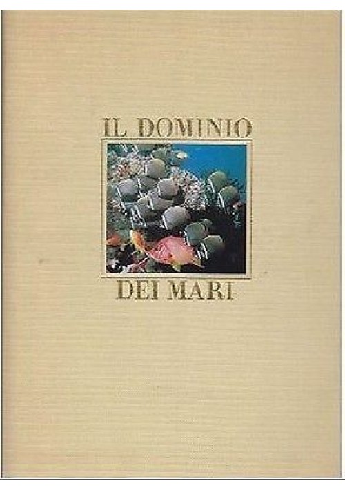 IL DOMINIO DEI MARI di Roland e Elfie Wolf 1985 ILLUSTRATO  con bellissime foto