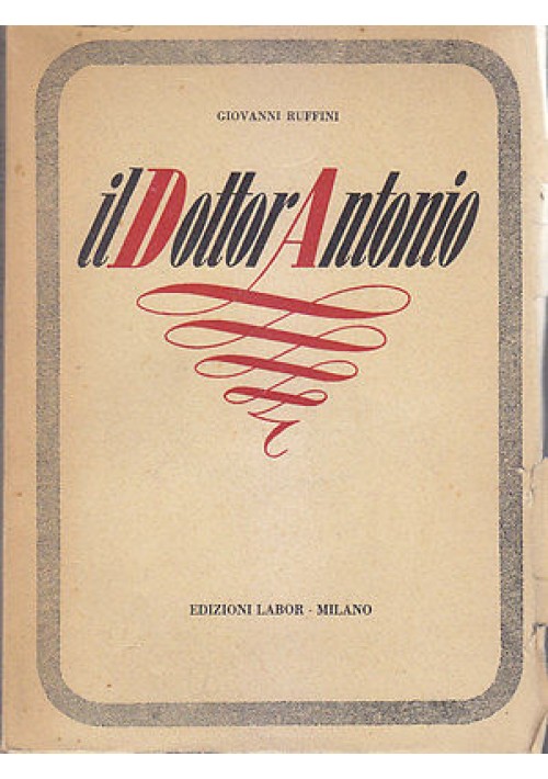 IL DOTTOR ANTONIO Giovanni Ruffini 1954 Edizioni Labor EDIZIONE FUORI COMMERCIO