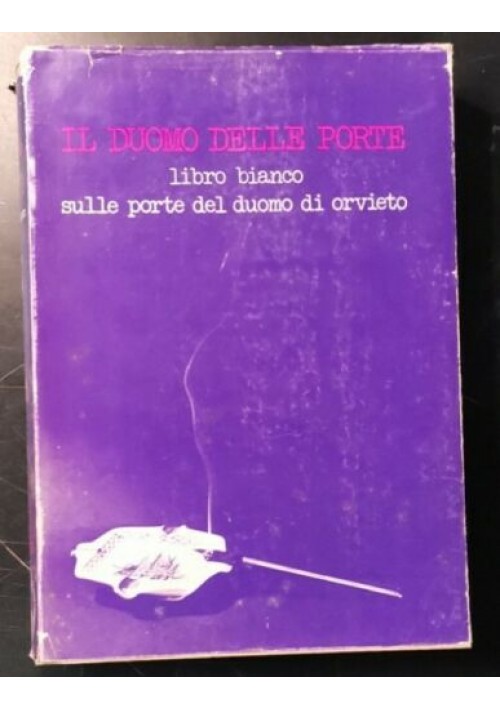 IL DUOMO DELLE PORTE libro bianco sulle porte del duomo di Orvieto