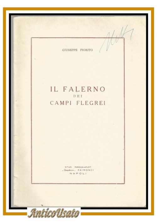 IL FALERNO DEI CAMPI FLEGREI di Giuseppe Fiorito 1954 Raimondi libro enologia 