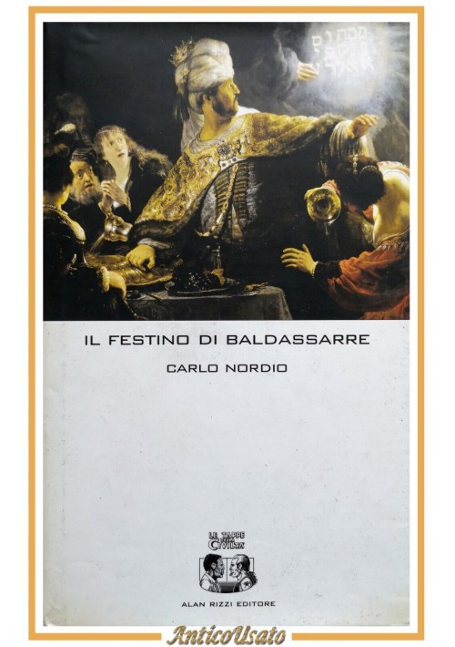 IL FESTINO DI BALDASSARRE di Carlo Nordio 2004 Alan Rizzi LIBRO romanzo