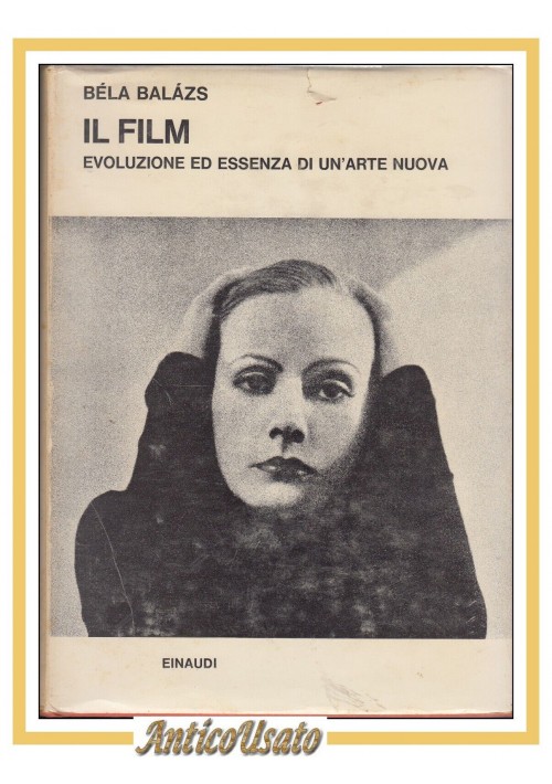IL FILM EVOLUZIONE ED ESSENZA DI UN'ARTE NUOVA di BÉLA BALÁZS 1955 Einaudi Libro