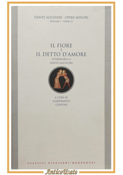 IL FIORE E IL DETTO D'AMORE di Dante Alighieri Opere Minori volume I tomo 2 1995