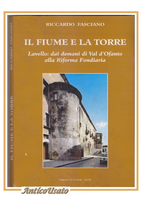 IL FIUME E LA TORRE di Riccardo Fasciano 1997 libro su Lavello Val d'Ofanto 