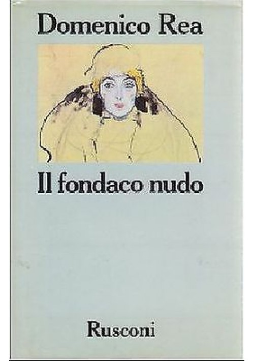 IL FONDACO NUDO di Domenico Rea I edizione 1984 Rusconi