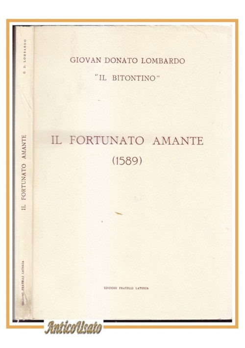 IL FORTUNATO AMANTE 1589 di Giovan Donato Lombardo Il Bitontino 1979 Libro
