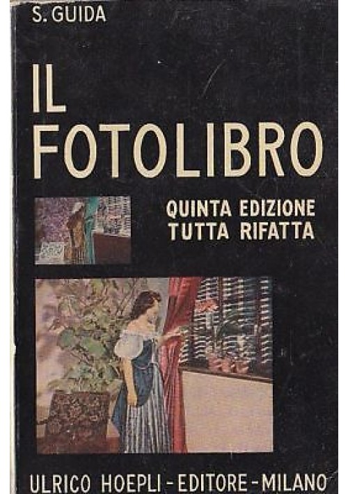 IL FOTOLIBRO di S. Guida - Hoepli editore 1946 fotografia 