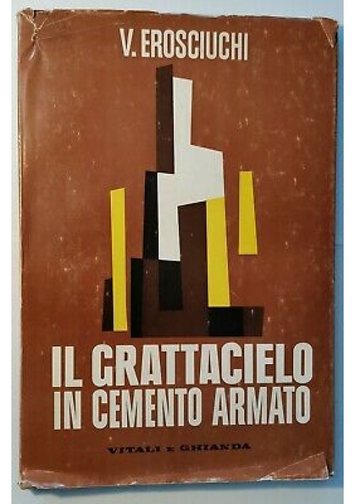 IL GRATTACIELO IN CEMENTO ARMATO - V. Erosciuchi 1961 Vitali e Ghianda *