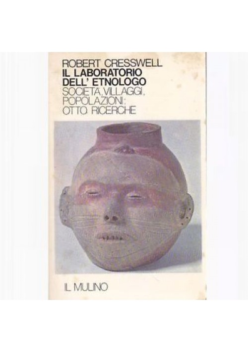 IL LABORATORIO DELL'ETNOLOGO vol.I di Robert Cresswell 1981 Il mulino *