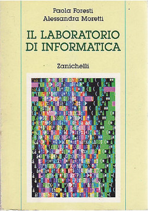 IL LABORATORIO DI INFORMATICA di Foresti e  Moretti 1993 Zanichelli 