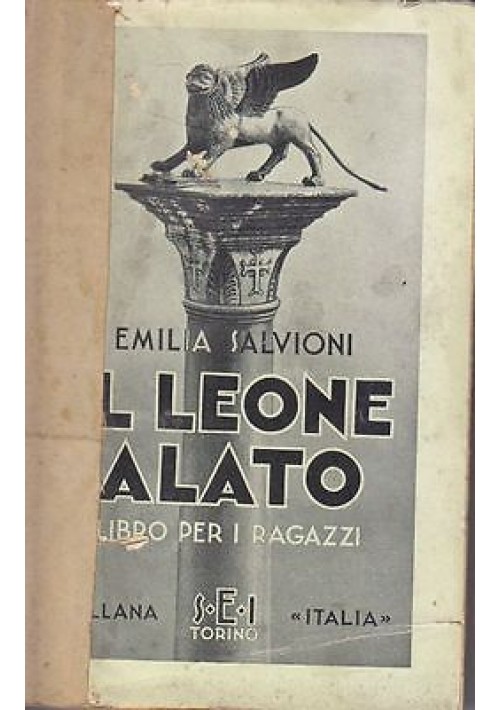IL LEONE ALATO Emilia Salvioni 1932 SEI Editore con numerose fotografie