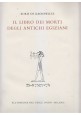 IL LIBRO DEI MORTI DEGLI ANTICHI EGIZIANI Boris De Rachewilts 1958 Pesce d'Oro