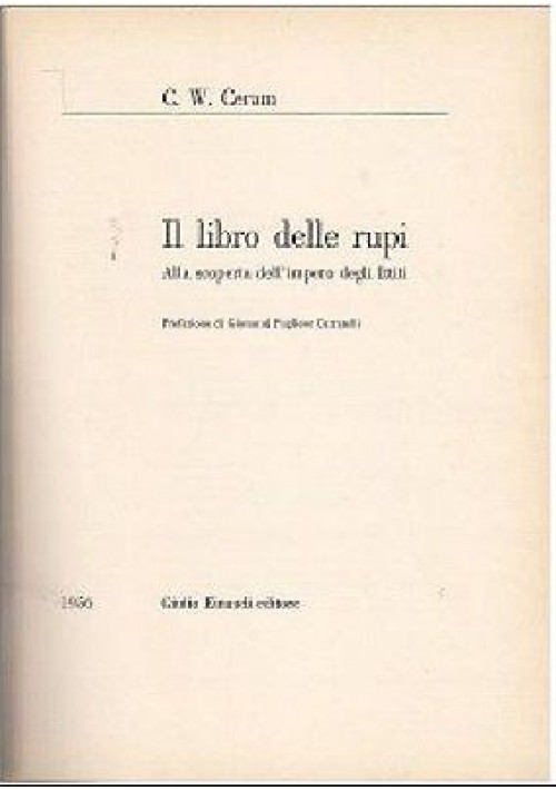 IL LIBRO DELLE RUPI  IMPERO DEGLI ITTITI di C. W. Ceram - Einaudi editore 1955