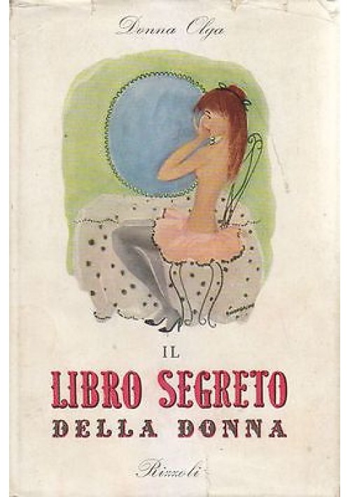 IL LIBRO SEGRETO DELLA DONNA di Donna Olga - Rizzoli Editore  1949