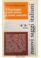 ESAURITO - IL LINGUAGGIO COME LAVORO E COME MERCATO di Rossi Landi 1973 Bompiani Libro