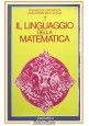 ESAURITO - IL LINGUAGGIO DELLA MATEMATICA di Speranza e Rossi Dell'Acqua 1981 Libro